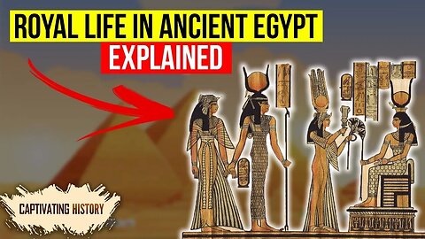 The Royal Life in Ancient Egypt Explained