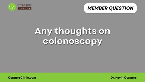 Any thoughts on colonoscopy?