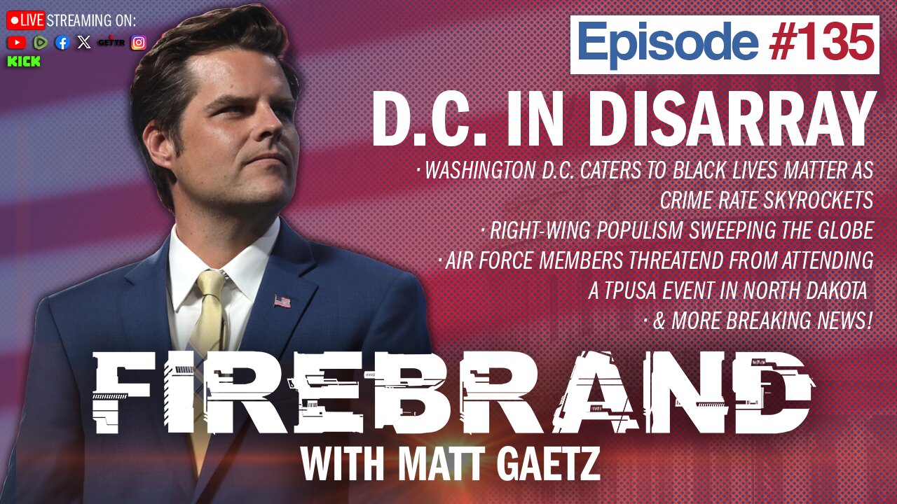 Episode 135 LIVE: D.C. In Disarray – Firebrand with Matt Gaetz