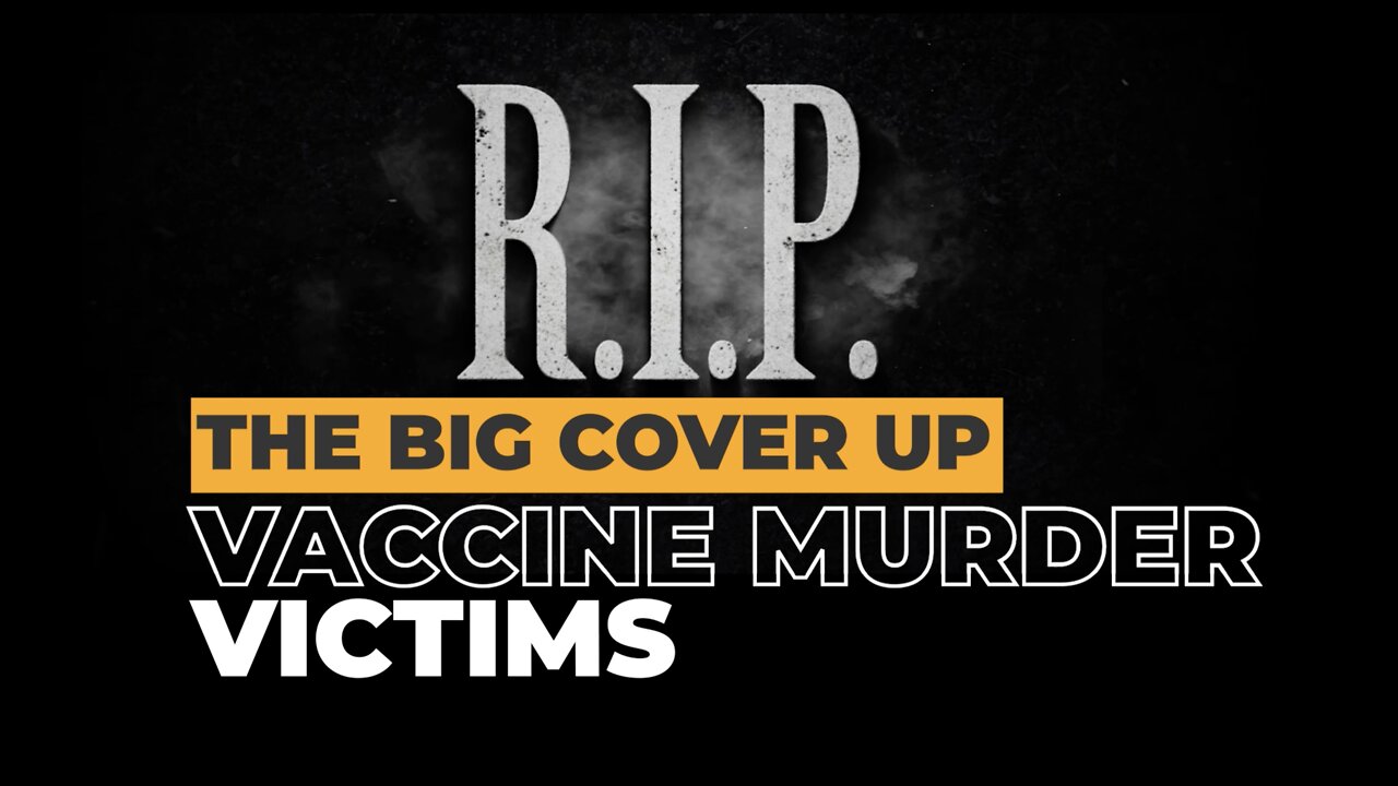 THE BIG COVER UP: VACCINE MURDER VICTIMS