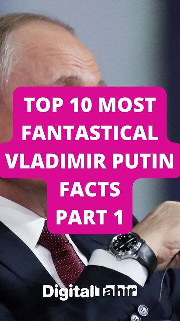 Top 10 Most Fantastical Vladimir Putin Facts Part 1