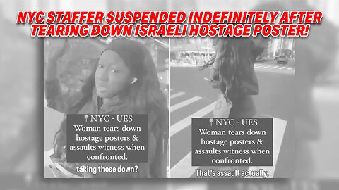 NYC STAFFER SUSPENDED INDEFINITELY AFTER TEARING DOWN ISRAELI HOSTAGE POSTER!