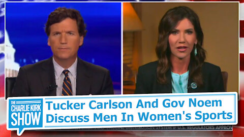 Tucker Carlson And Gov Noem Discuss Men In Women's Sports