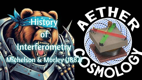 Aether Round Table 57: History of Interferometry: Michelson & Morley (1887)