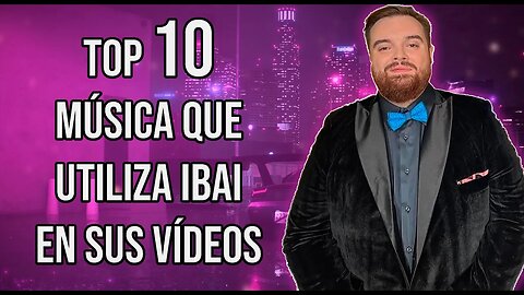 🎶TOP 10 MUSICA QUE UTILIZA IBAI EN SUS VIDEOS 🎶