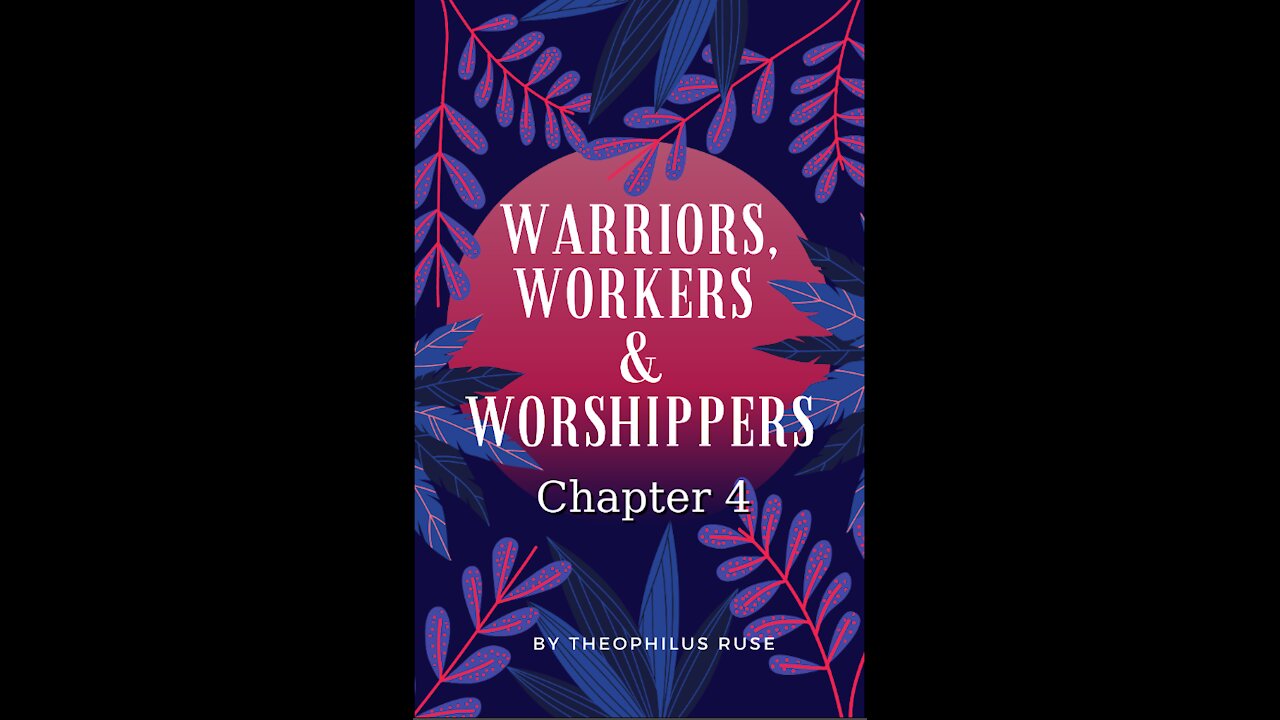 Warriors, Workers, & Worshipers, Chapter 4