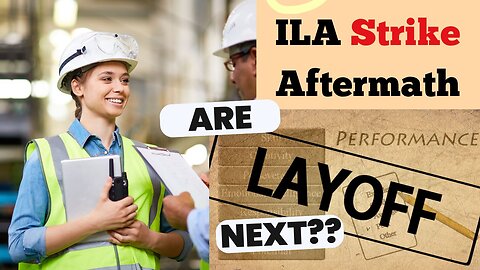 International Long Shoreman Strike Aftermath - Are Layoffs coming in January 5th?