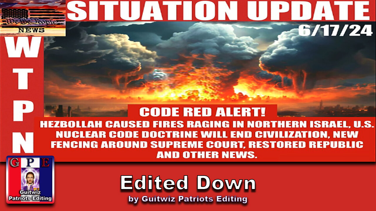 WTPN SITUATION UPDATE 6/17/24 - Edited Down