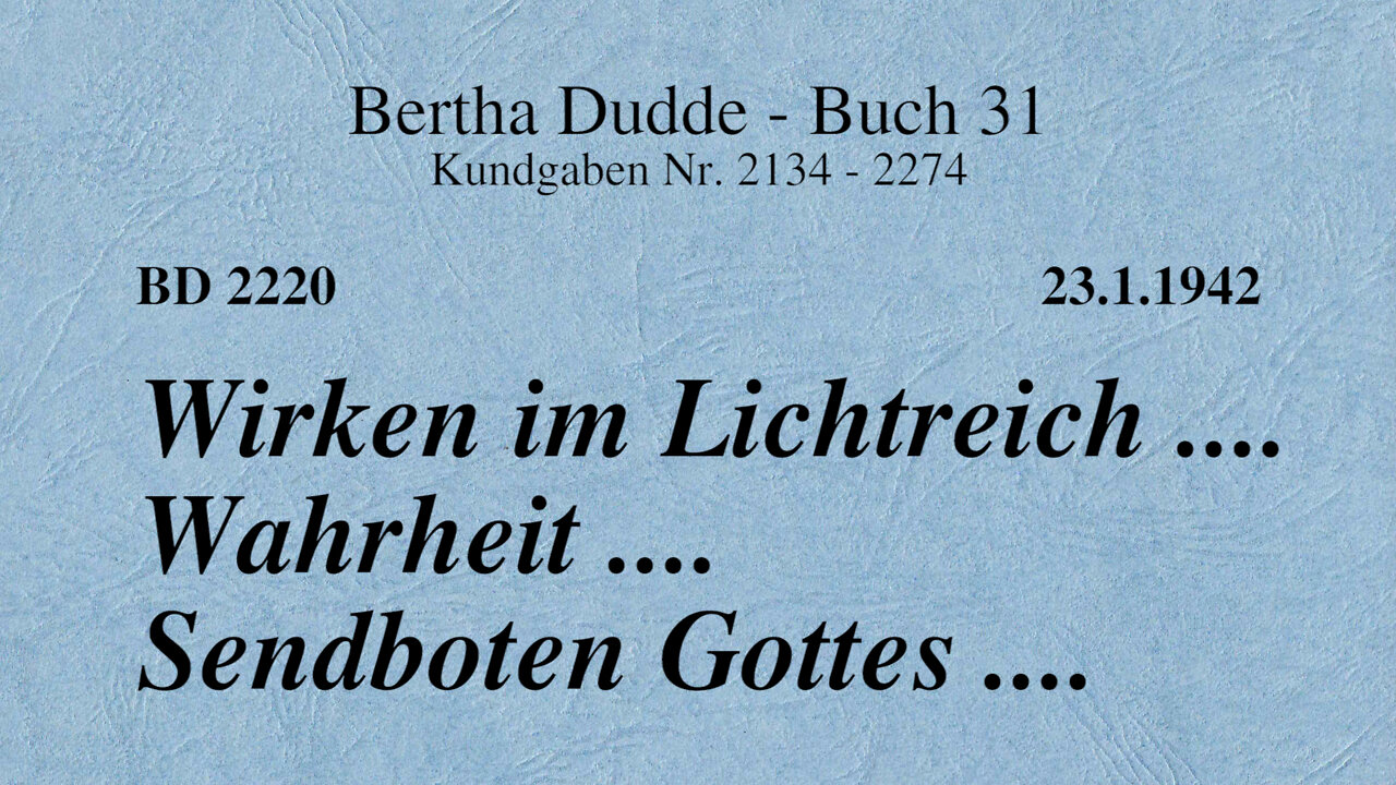 BD 2220 - WIRKEN IM LICHTREICH .... WAHRHEIT .... SENDBOTEN GOTTES ....