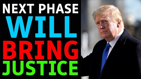 THE NEXT PHASE WIL BRING JUSTICE, BUCKLE UP, C COMES BEFORE D - TRUMP NEWS