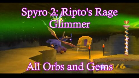 Spyro 2: Ripto's Rage (Glimmer) **All Orbs and Gems**