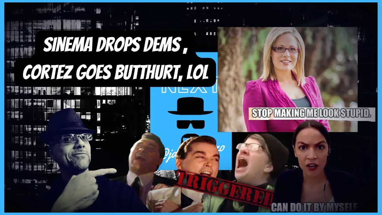 SINEMA DROPS DEMS, CORTEZ GETS BUTTHURT...