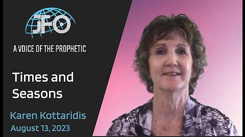 August 13, 2023 "Times and Seasons" Karen Kottaridis