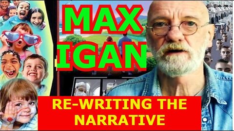 MAX IGAN 4/17/22 - RE-WRITING THE NARRATIVE