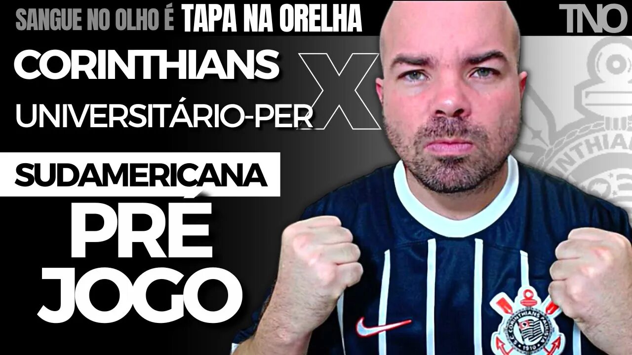 COMO JOGA O UNIVERSITÁRIO? PRÉ-JOGO: CORINTHIANS X UNIVERSITÁRIO DO PERU | SUL-AMERICANA