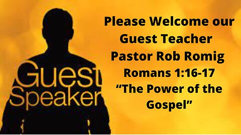 Pastor Rob Romans 1:16-17 "The Power of the Gospel"