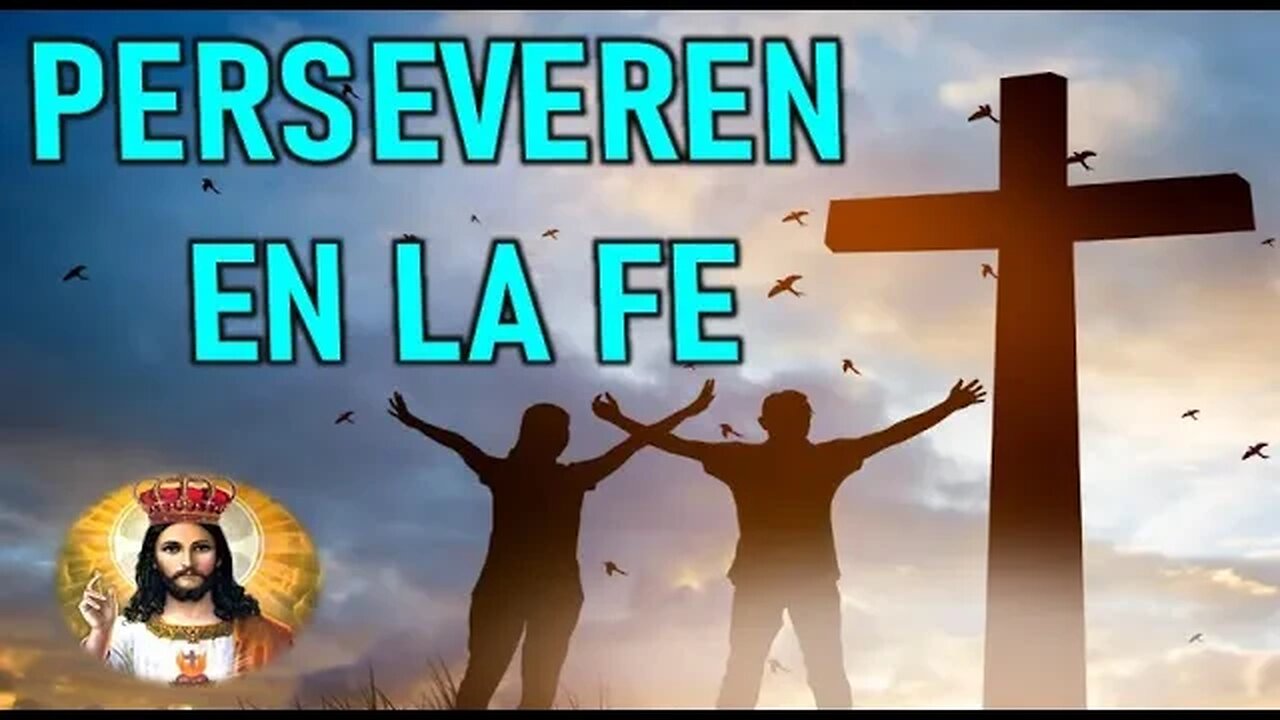 PERSEVEREN EN LA FE - JESUCRISTO REY A DANIEL DE MARÍA