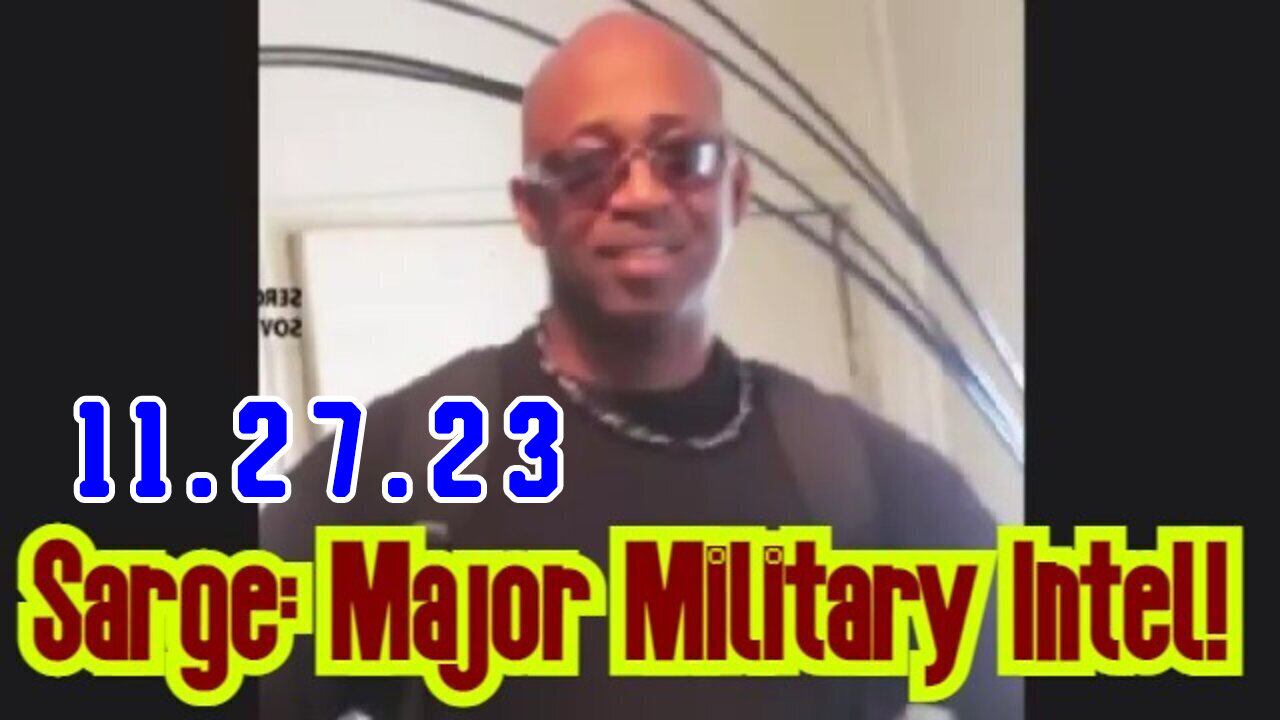 Sarge Major Military Intel 11/27/2023