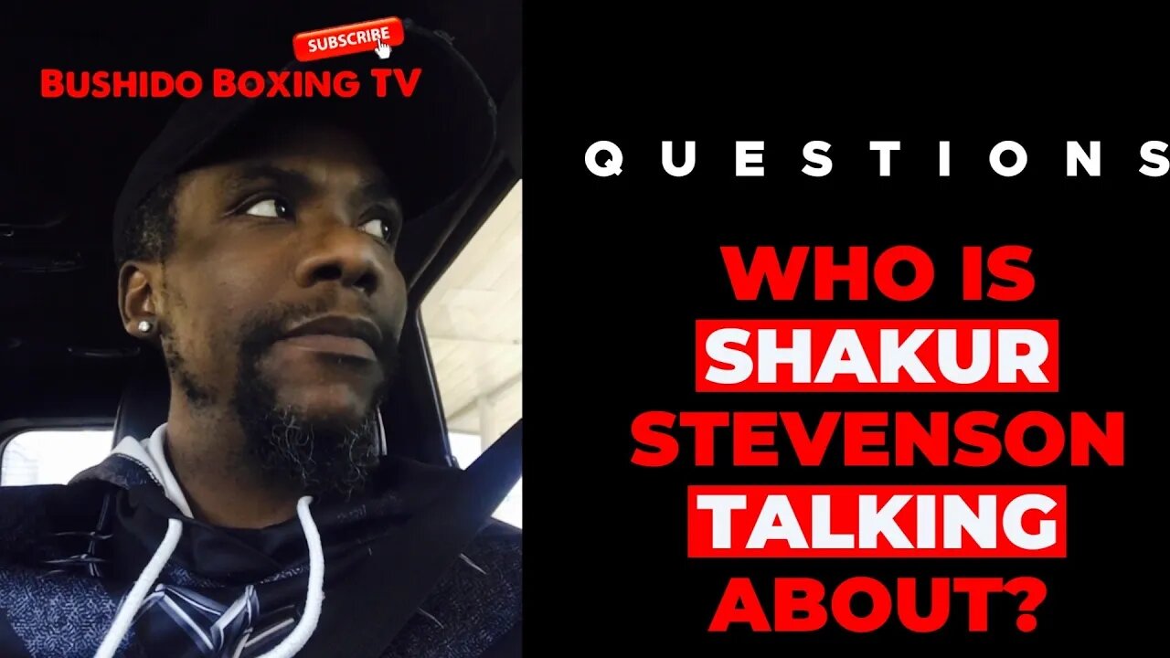 Bushido Questions: Who Is Shakur Stevenson Talking About?