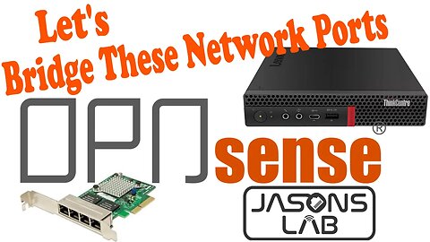 Let's Bridge These Ports - OPNsense