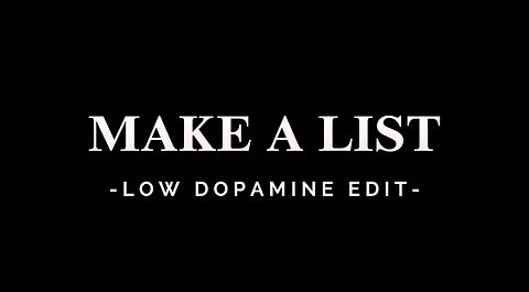 MAKE A LIST - LOW DOPAMINE EDIT