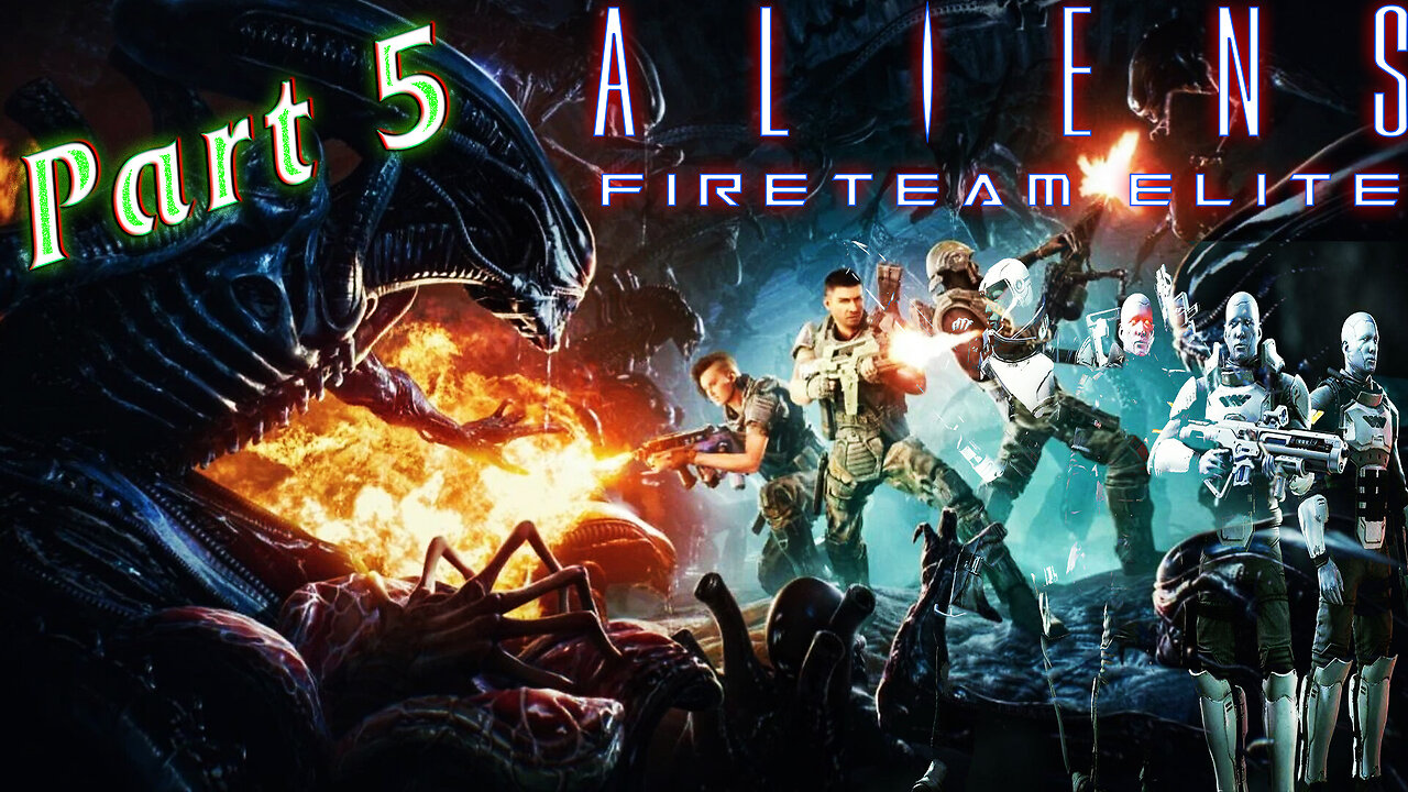 Aliens: Fireteam Elite - First Time Playthrough 👽 It's a Bug HUNT! 👽 Part 5