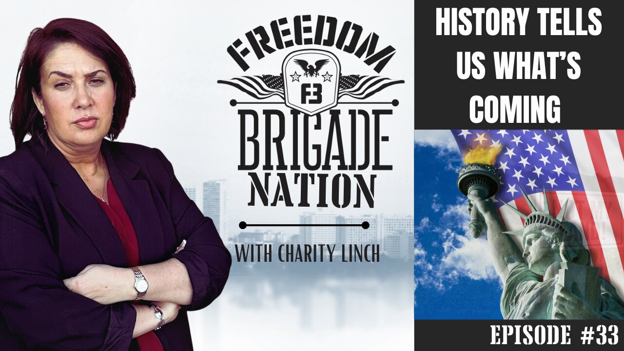 Freedom Brigade Nation - History Tells us What's Coming - Episode 33