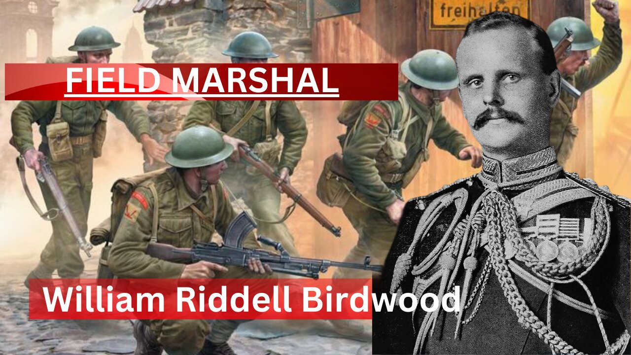 Biography of Field Marshal William Riddell Birdwood