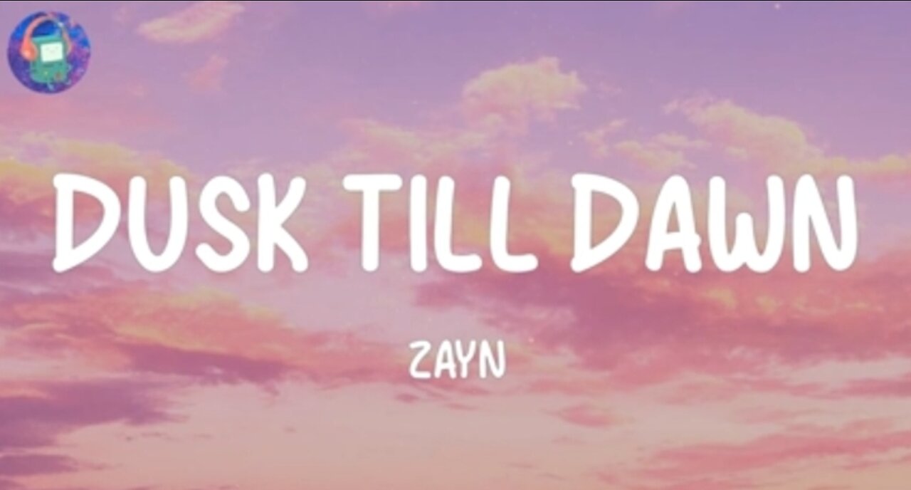 ZAYN - Dusk Till Dawn ( Lyrics)