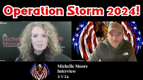 Patriot Underground & Michelle Moore: Operation Storm 2024!