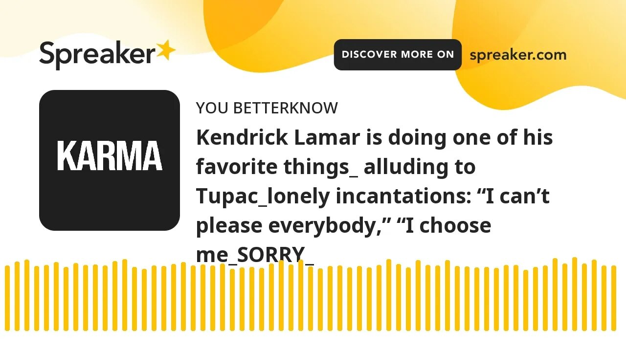 Kendrick Lamar is doing one of his favorite things_ alluding to Tupac_lonely incantations: “I can’t