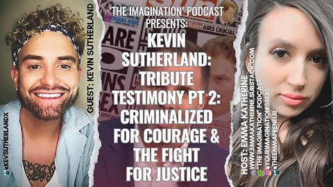 Kevin Sutherland - Tribute Testimony Episode Pt 2: Criminalized for Courage & The Fight for Justice