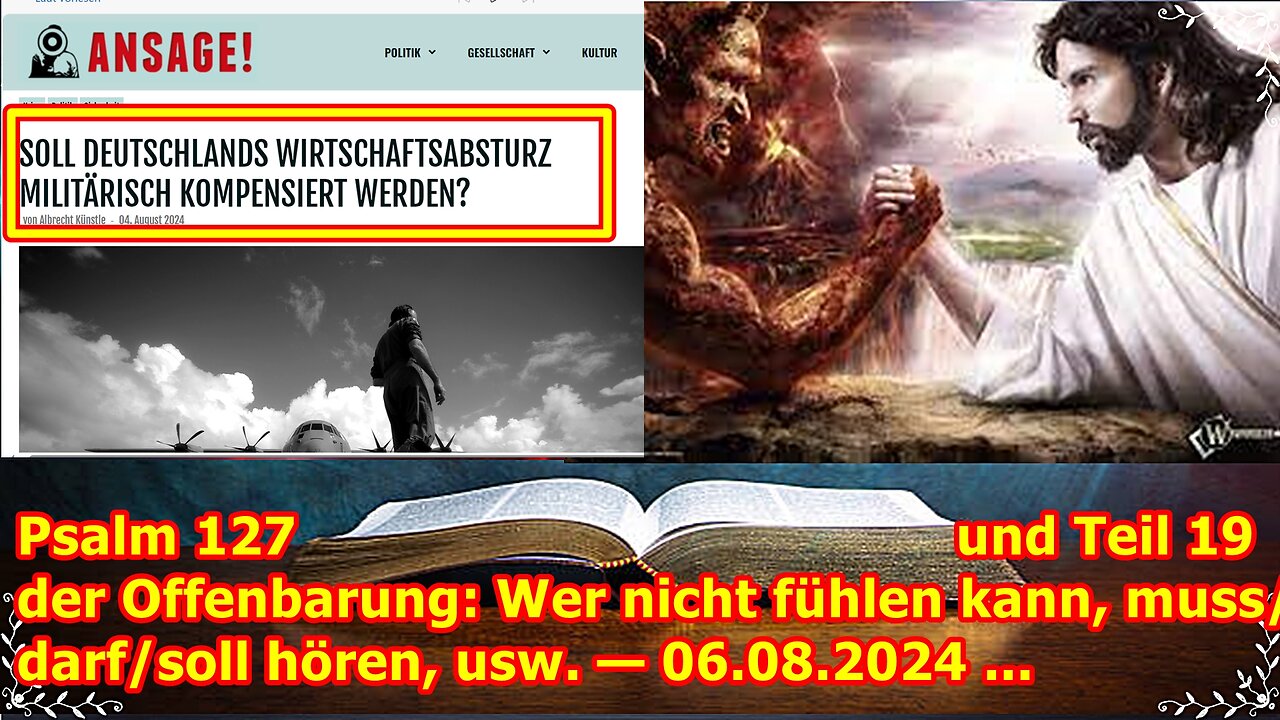 Psalm 127 und Teil 19 der Offenbarung: Wer nicht fühlen kann, muss/darf/soll hören, usw. — 06.08.24