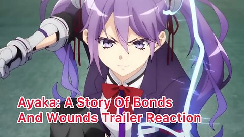 Ayaka: A Story Of Bonds And Wounds Trailer Reaction