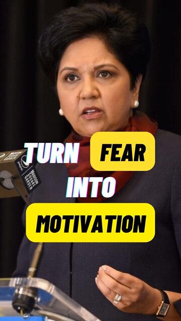 Turn FEAR into MOTIVATION | Indra Nooyi