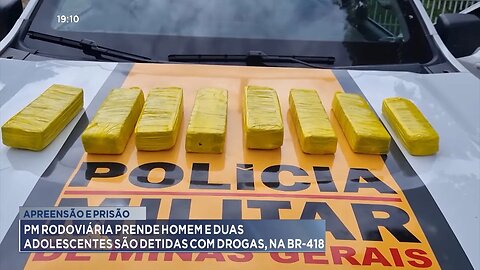 Apreensão e Prisão: PM Rodoviária Prende Homem e Duas Adolescentes são Detidas com Drogas, na BR-418