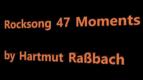 Rocksong 47 - Moments © Music Hartmut Raßbach