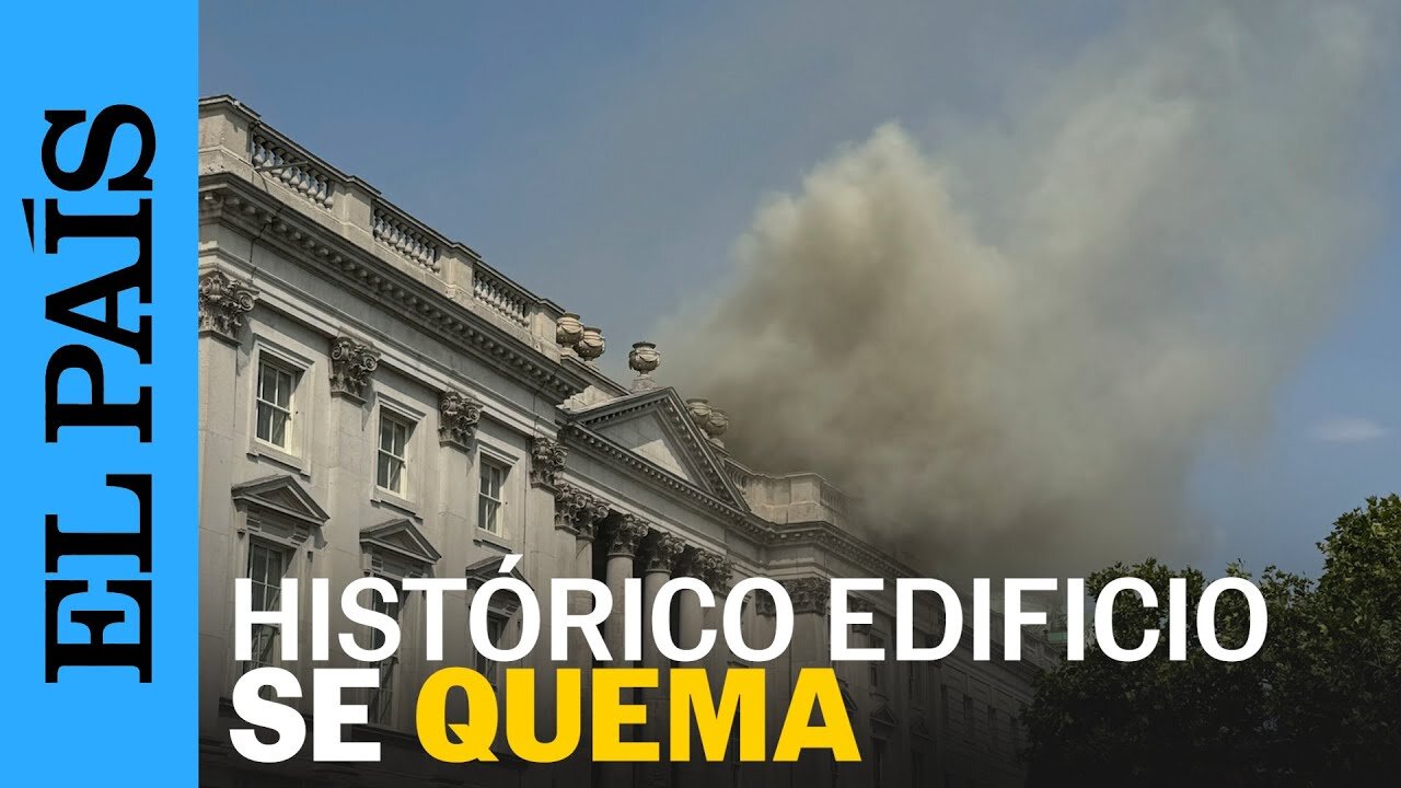 LONDRES | Un incendio quema parte del emblemático edificio Somerset House | EL PAÍS