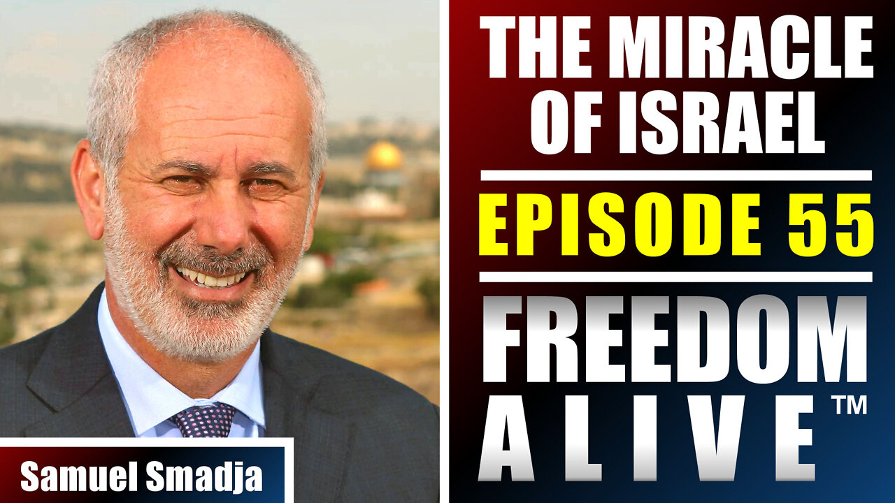 The Miracle of Israel - Samuel Smadja - Freedom Alive™ Ep55 -