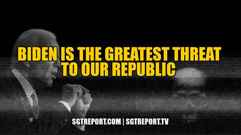 The Greatest Threat To Our Republic Is The Fed Gov't & Biden