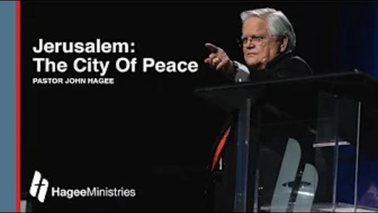 Pastor John Hagee - "Jerusalem: The City of Peace"