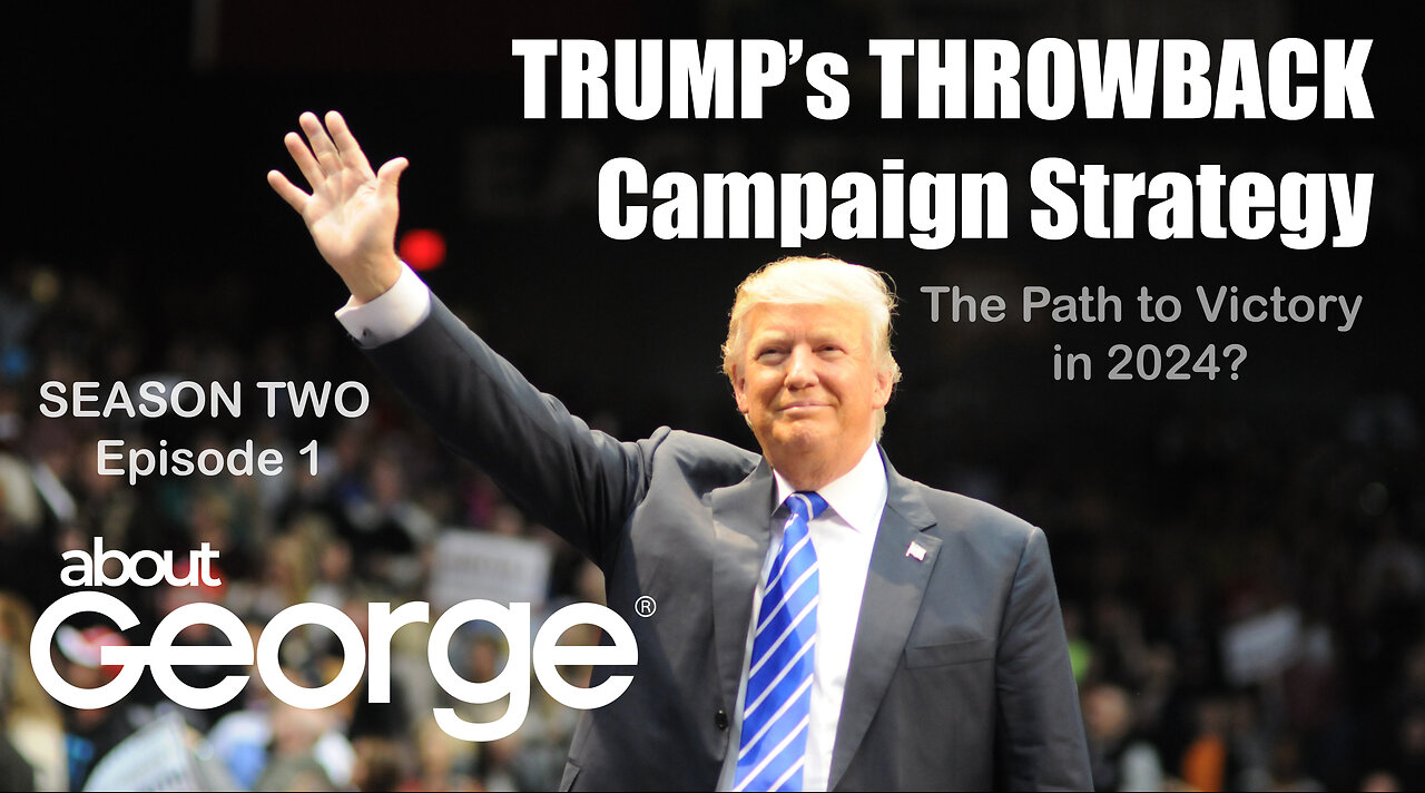 Trump's Throwback Campaign Strategy | About George with Gene Ho, Season 2, Ep 1