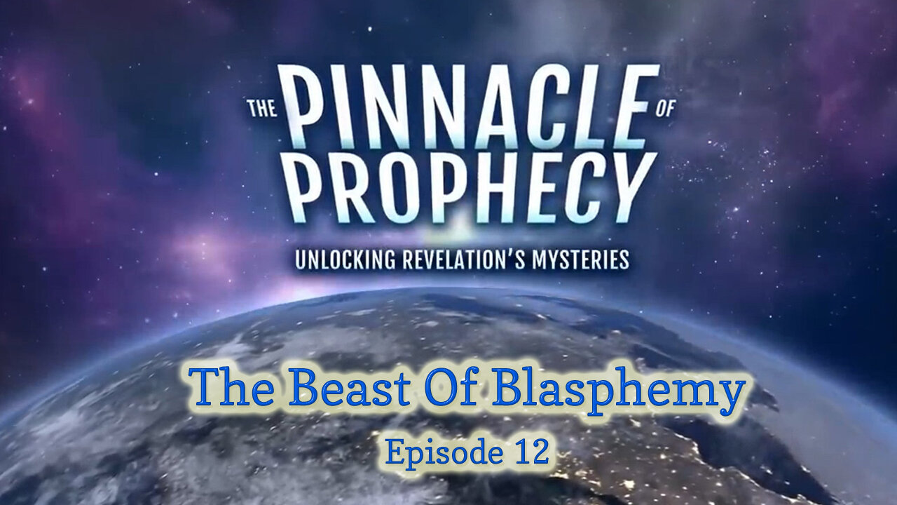 Pinnacle Of Prophecy - Ep12 - The Beast of Blasphemy by Doug Batchelor