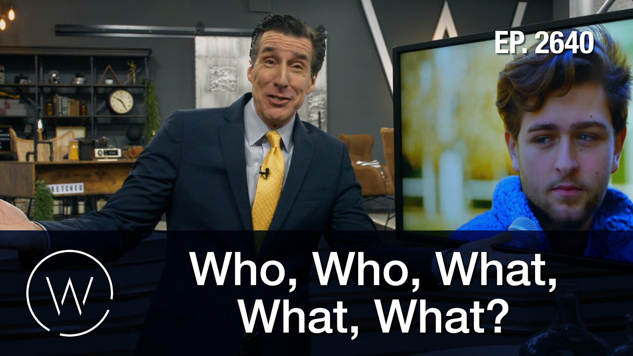 Who, Who, What, What, What?