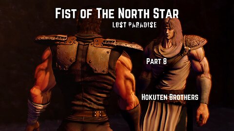 Fist of The North Star Lost Paradise Part 8 - Hokuten Brothers