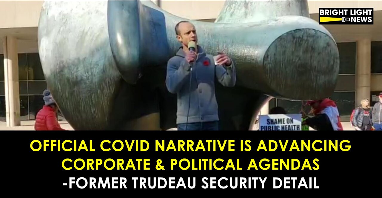 FORMER TRUDEAU SECURITY DETAIL: COVID IS ADVANCING CORPORATE & POLITICAL AGENDAS