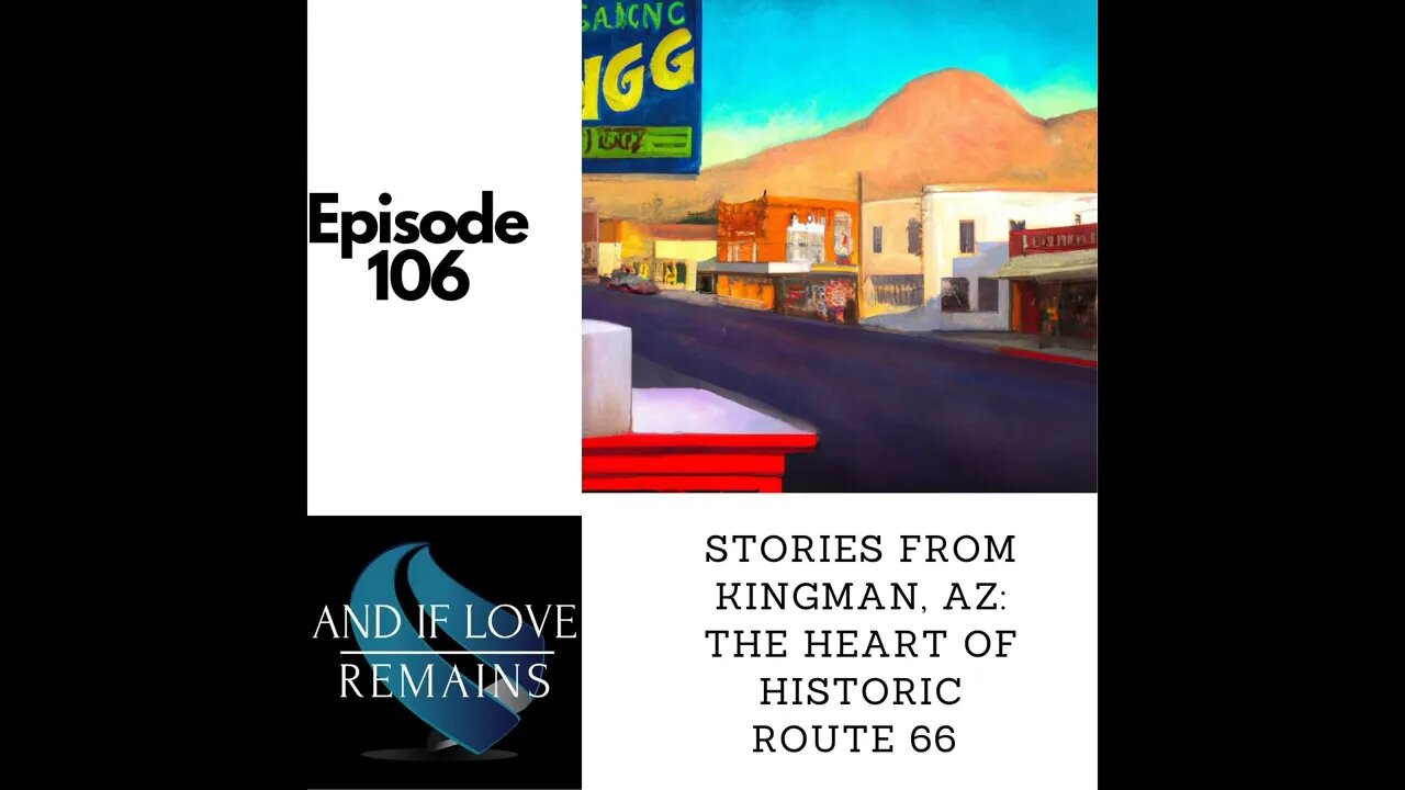 Episode 106 - Stories From Kingman, AZ: The Heart Of Historic Route 66