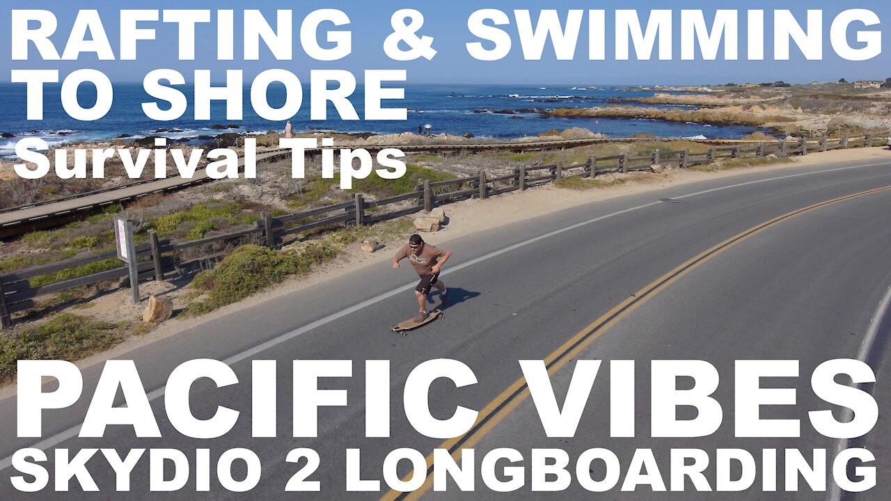 Survival Tips Rafting & Swimming To Shore - Skydio 2: Autopilot! - Longboarding - Pacific Vibes (4K)