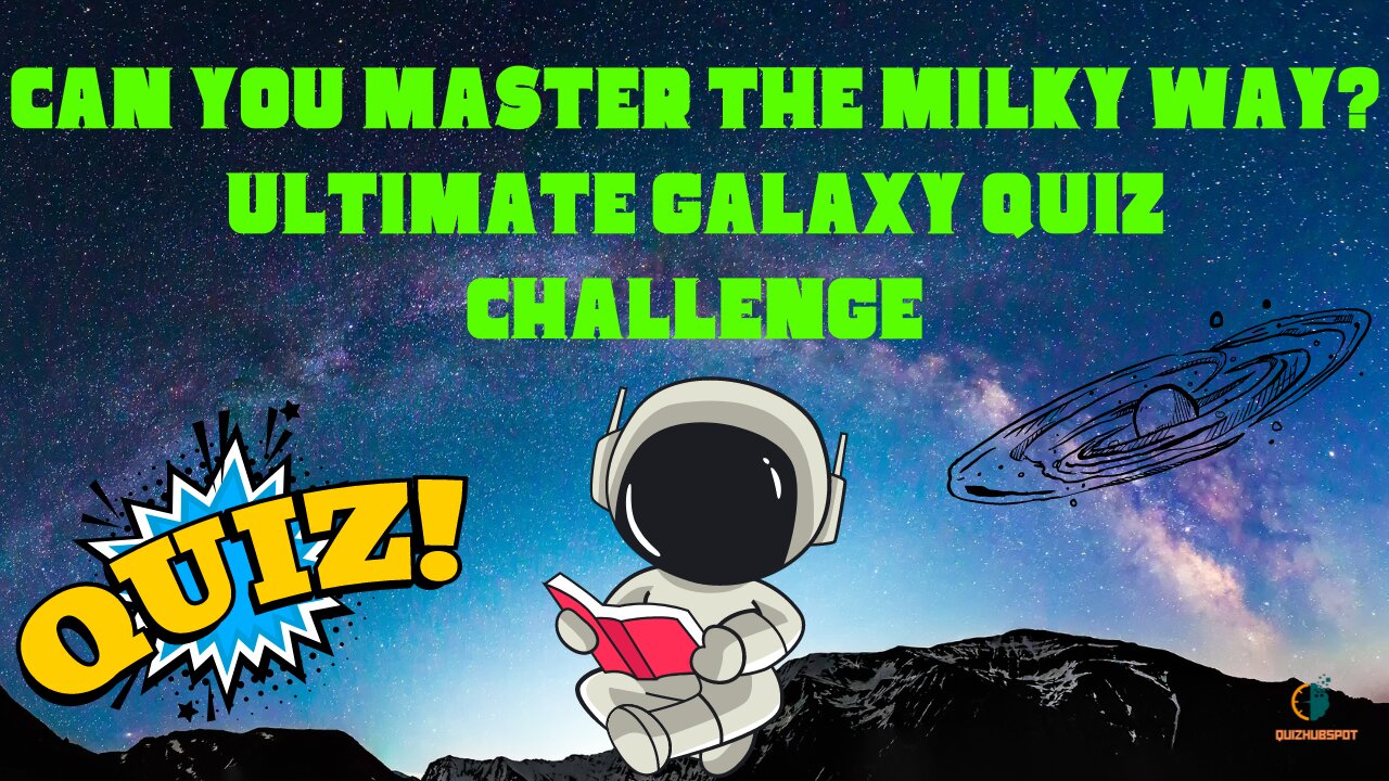 Can You Master the Milky Way? Ultimate Galaxy Quiz Challenge - Part 1 🤔 🤓