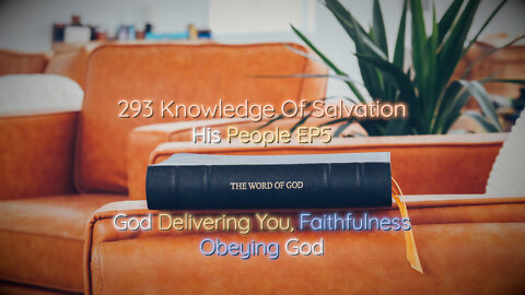 293 Knowledge Of Salvation - His People EP5 - God Delivering You, Faithfulness, Obeying God